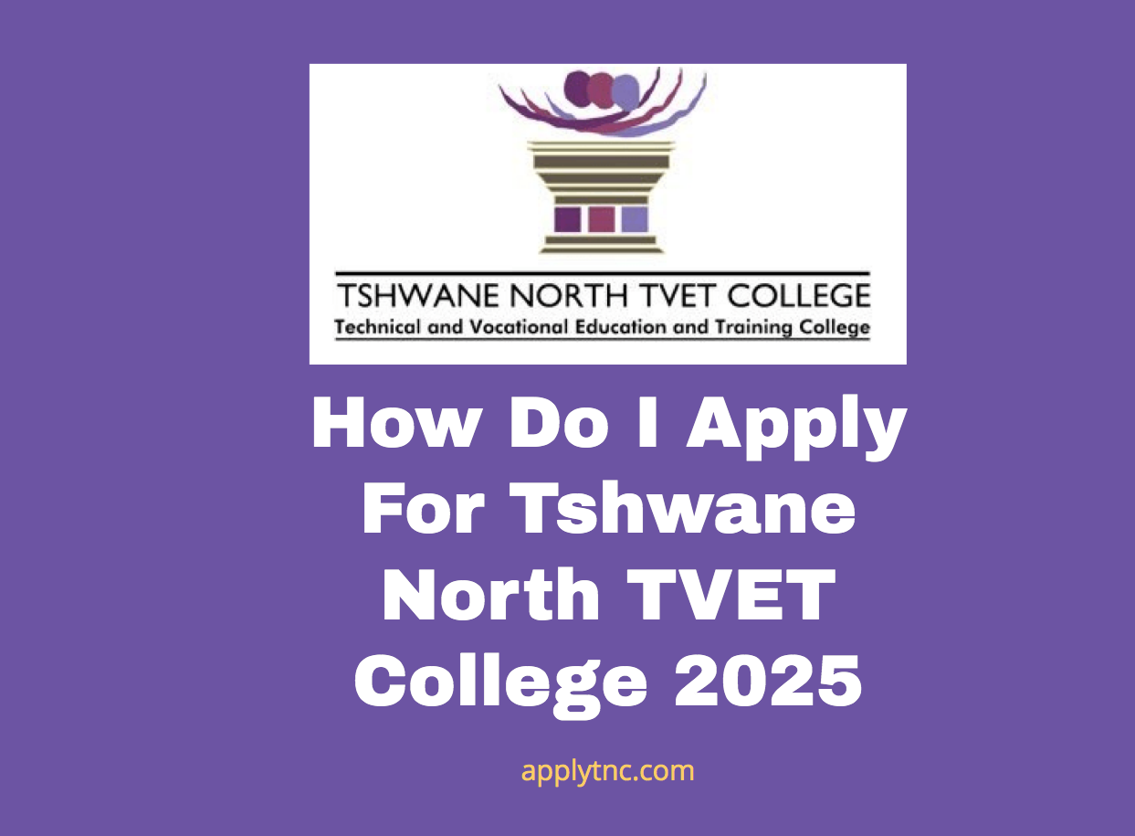 How Do I Apply For Tshwane North TVET College 2025 Apply For College