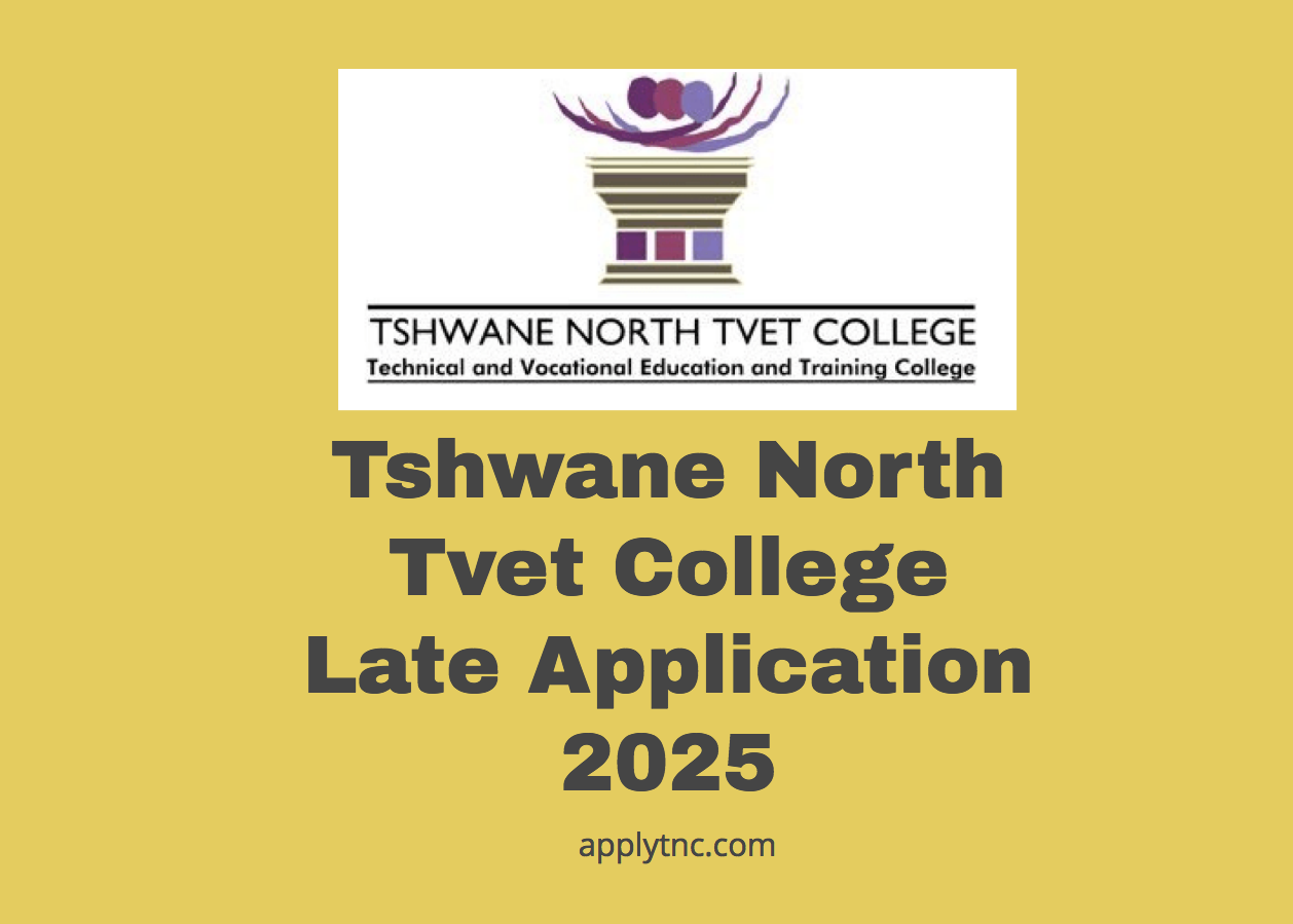 Tshwane North Tvet College Late Application 2025 Apply for College