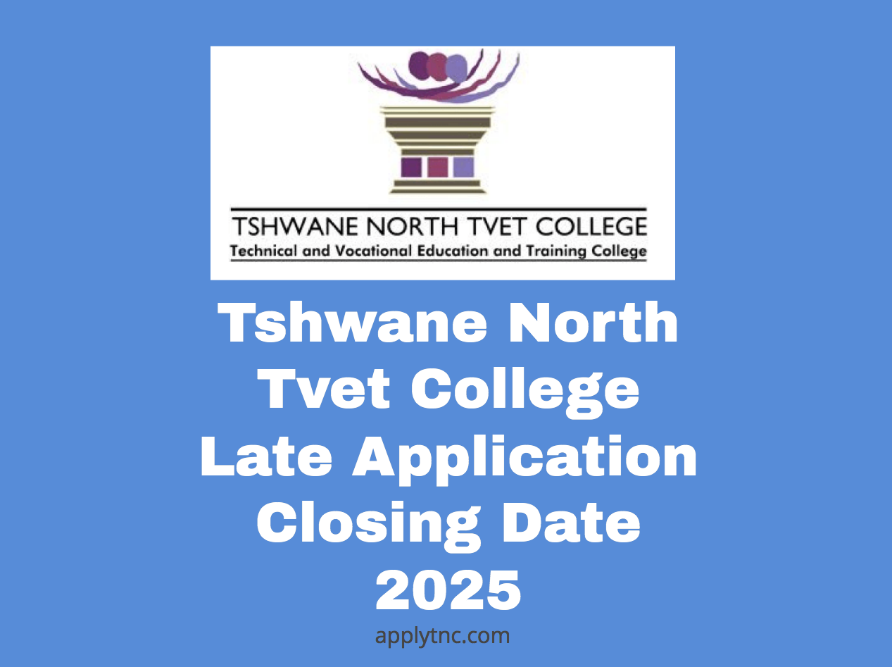 Tshwane North Tvet College Late Application Closing Date 2025 Apply for College