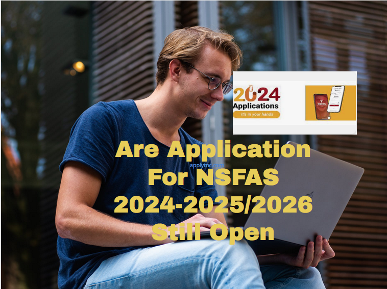 Are applications for NSFAS 20242025/2026 Still Open Apply for College