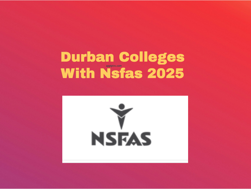 Durban Colleges With Nsfas 2025 Apply for College