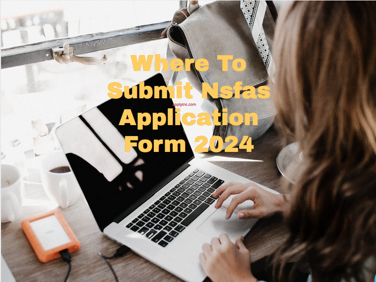 Where To Submit NSFAS Application Form 2024