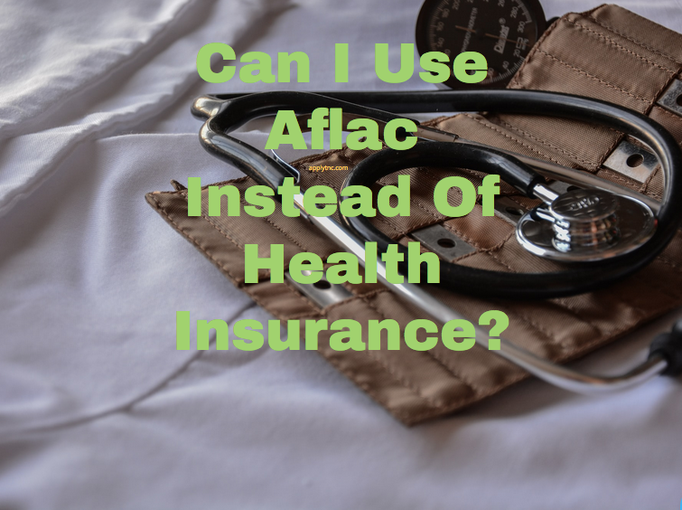 can-i-use-aflac-instead-of-health-insurance-apply-for-college