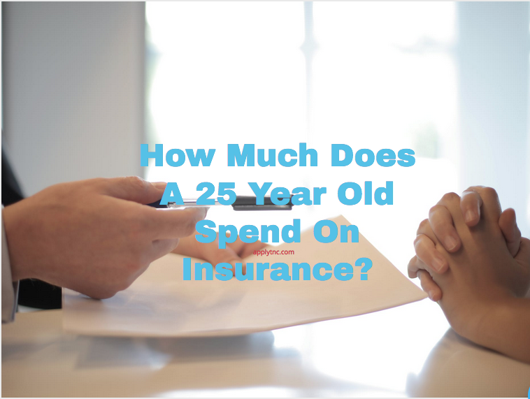 how-much-does-a-25-year-old-spend-on-insurance-apply-for-college